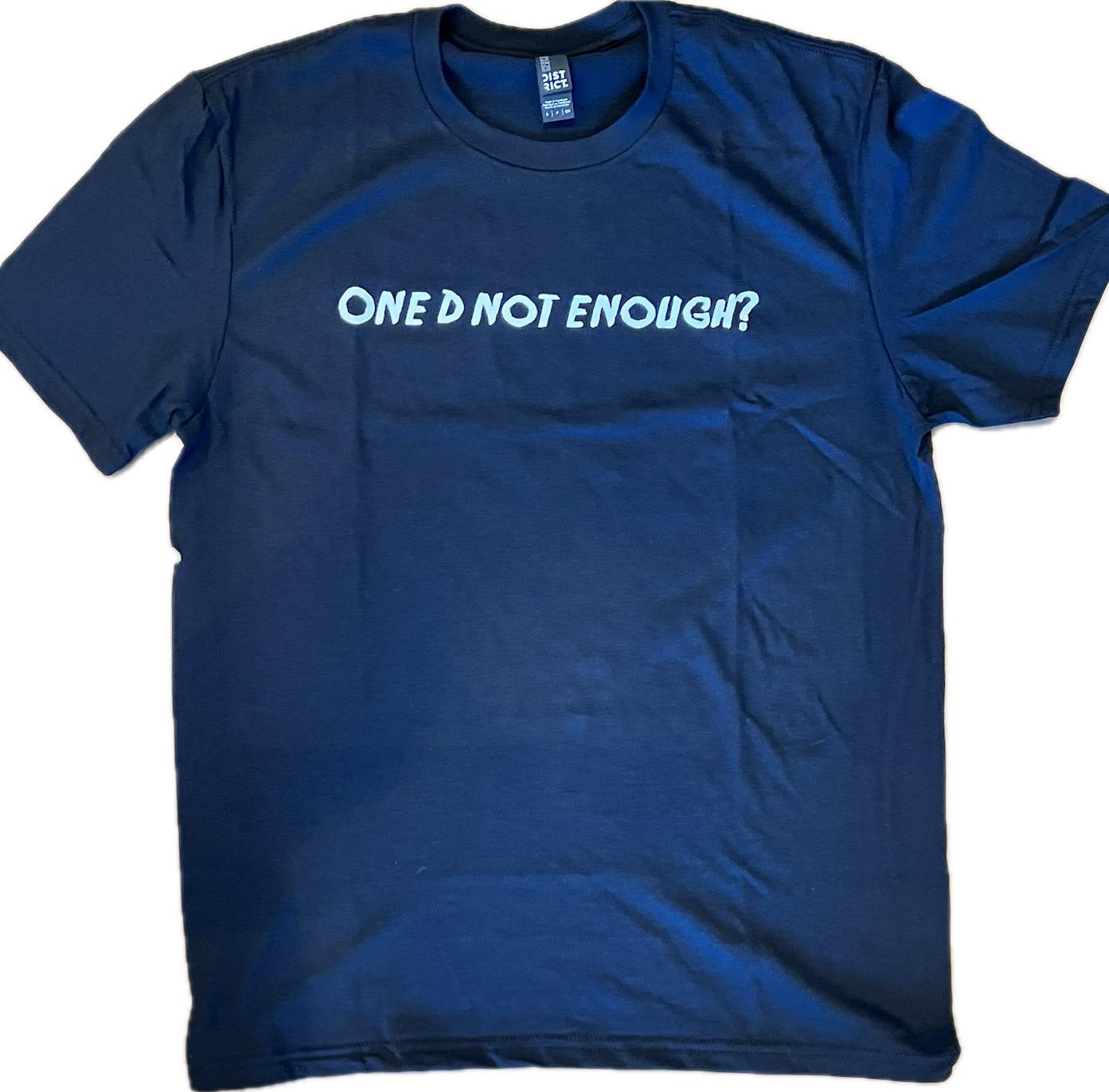 One D Not Enough? T-Shirt